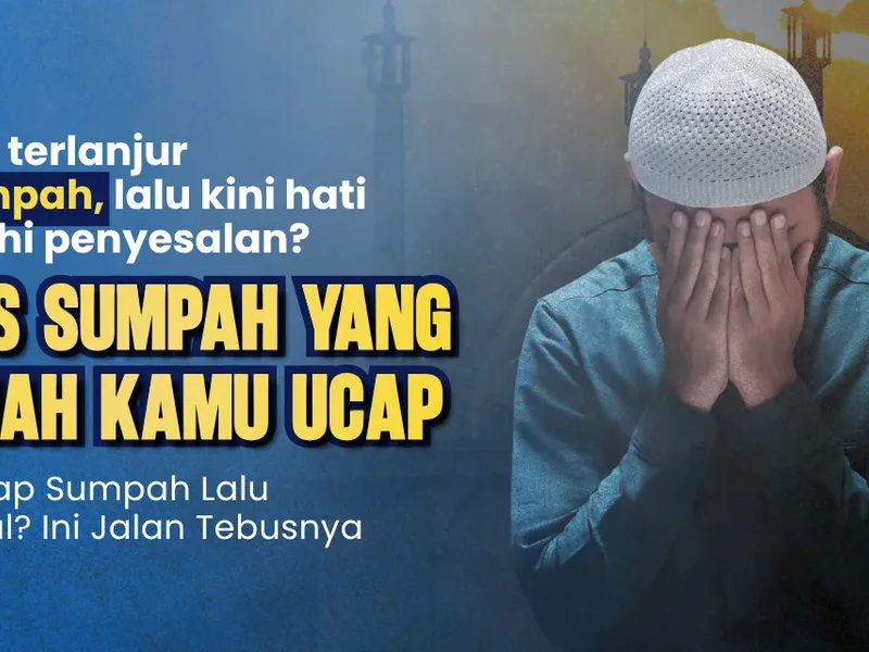Tebus Sumpah yang Pernah Kamu Ucap